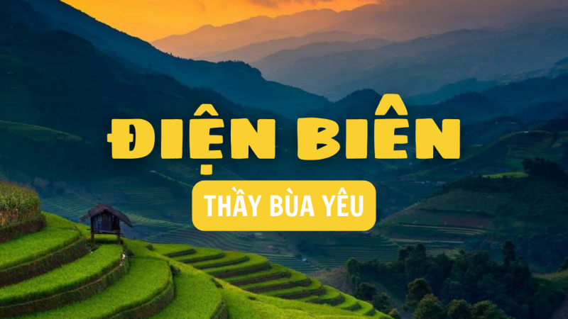 top các thầy làm bùa yêu chất lượng nhất ở điện biên