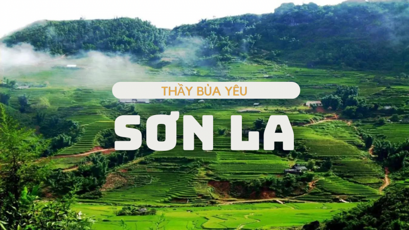 thầy bùa yêu uy tín nhiều người biết đến tại sơn la