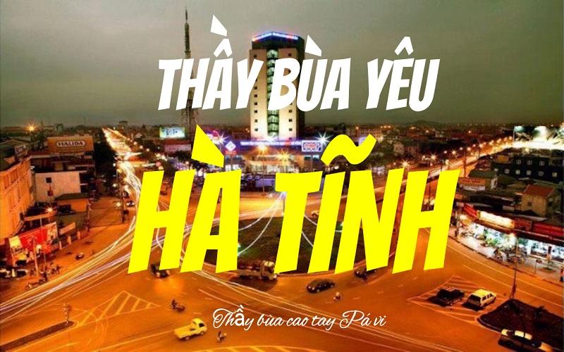 cách tìm đến địa chỉ thầy làm bùa yêu tại hà tĩnh