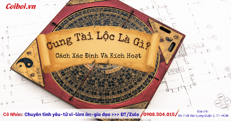 Cung Tài Lộc Là Gì? Cách Xác Định Và Kích Hoạt Cung Tài Lộc Để Tiền Bạc Hanh Thông