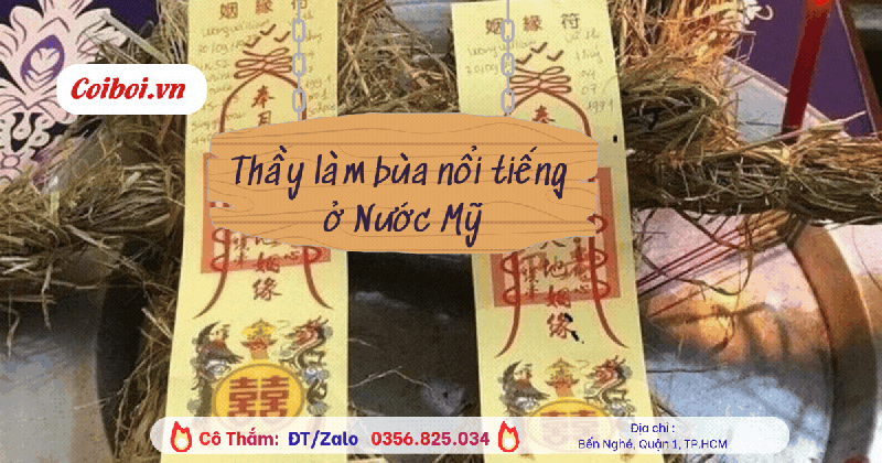 Các thầy làm bùa nổi tiếng ở nước Mỹ hiệu quả, có tâm