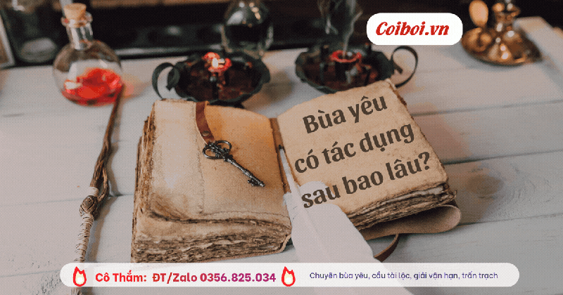 Bùa yêu có tác dụng sau bao lâu? Bao lâu thì hết tác dụng?