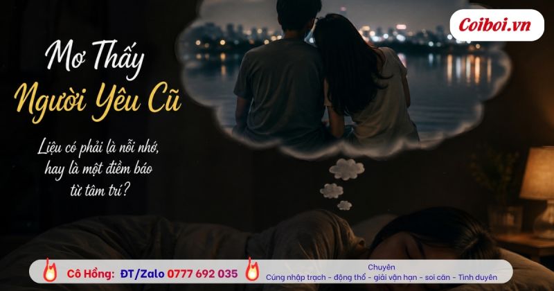 Mơ Thấy Người Yêu Cũ Là Điềm Báo Gì? Giải Mã Giấc Mơ Về Tình Cảm